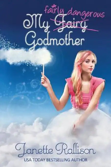 My Fairly Dangerous Godmother by Janette Rallison, Cj Hill