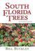 South Florida Trees: A Field Guide by Bill Buckley