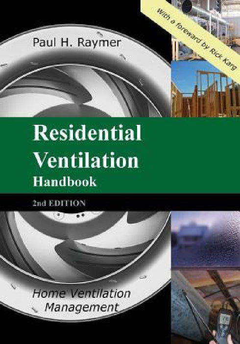 Residential Ventilation Handbook 2nd Edition: Home Ventilation Management by Paul H. Raymer