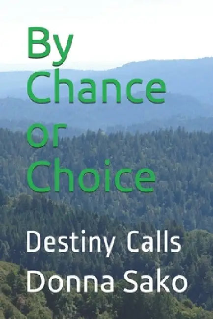 By Chance or Choice: Destiny Calls by Donna Sako