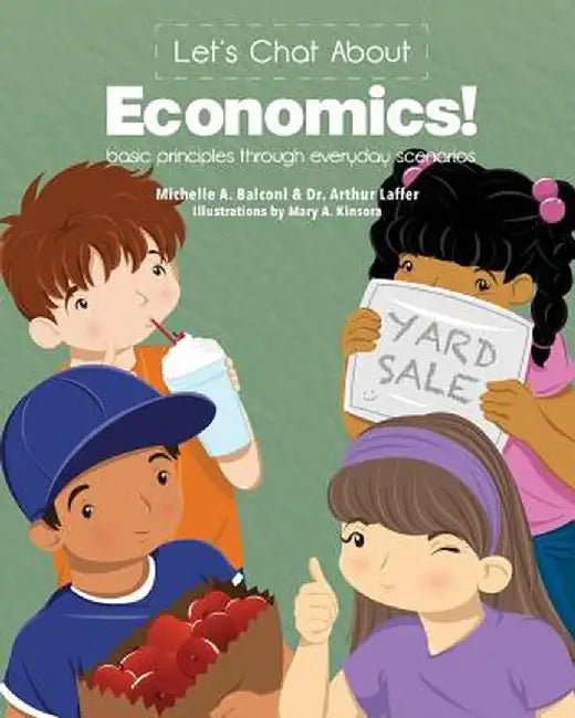Let's Chat about Economics!: Basic Principles Through Everyday Scenarios by Michelle a. Balconi