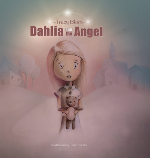 Dahlia and the Angel by Tracy Blom, Tibor Kovaks