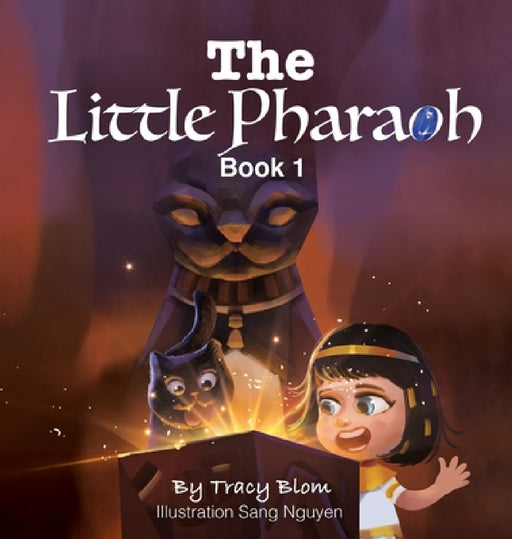The Little Pharaoh Adventure Series by Tracy Blom, Sang Nguyen