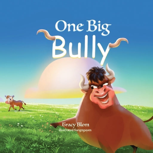 One Big Bully by Tracy Blom, Sang Nguyen