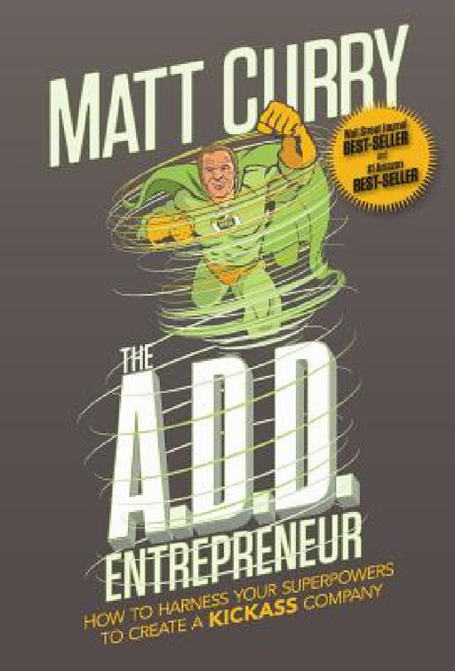 The A.D.D Entrepreneur by Matt Curry