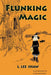 Flunking Magic by L. Lee Shaw