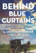 Behind Blue Curtains: A True Crime Memoir of an Amish Woman's Survival, Escape, and Pursuit of Justice by Molly Maeve Eagan