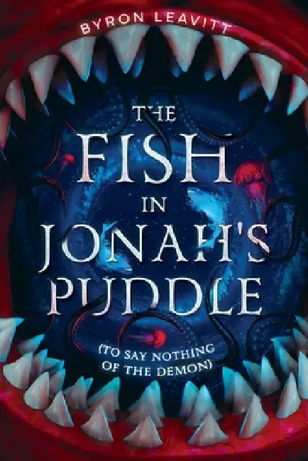 The Fish in Jonah's Puddle (To Say Nothing of the Demon) by Byron Leavitt
