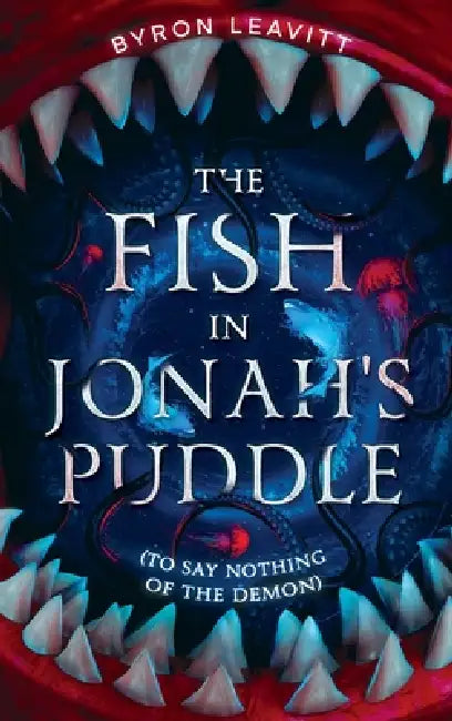 The Fish in Jonah's Puddle (To Say Nothing of the Demon) by Byron Leavitt