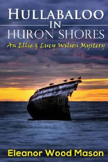 Hullabaloo in Huron Shores by Eleanor Wood Mason