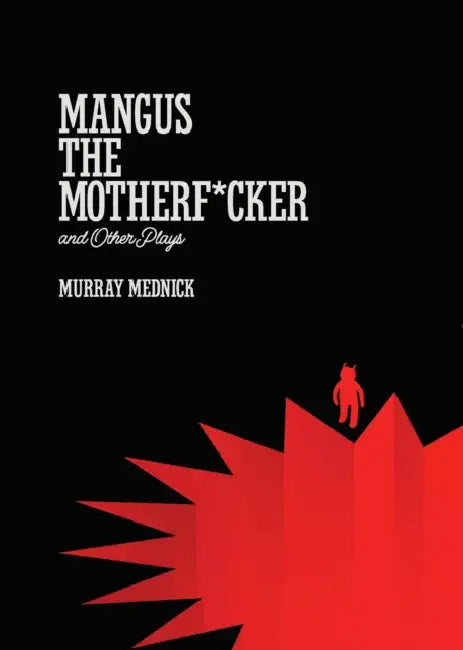 Mangus the Motherf*cker and Other Plays by Murray Mednick