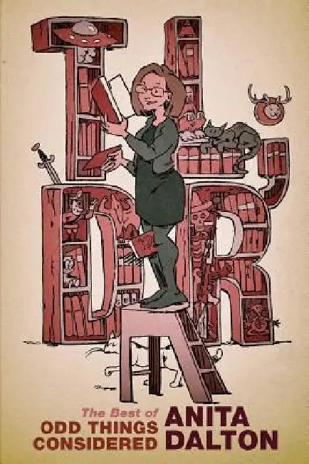 Tl;dr: The Best of Odd Things Considered by Anita Dalton