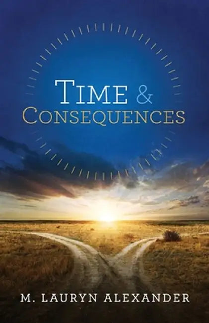 Time & Consequences: Revised 2023 English Edition by M. Lauryn Alexander