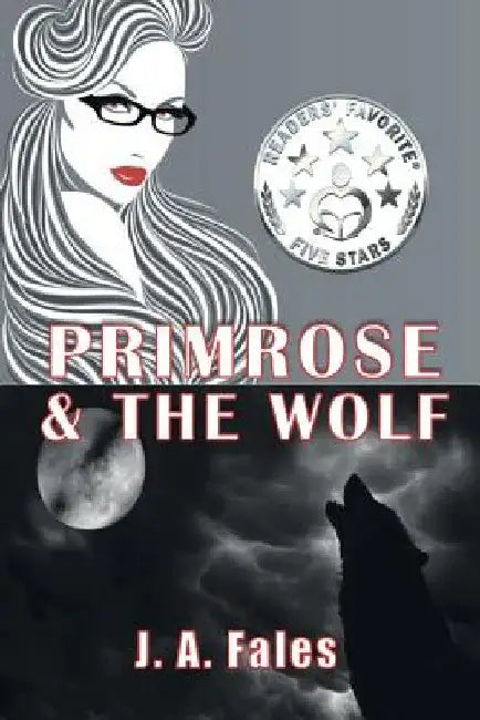 Primrose & The Wolf: A Huxley Sisters Paranormal Romance by J. a. Fales