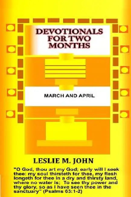 Devotionals for Two Months: March and April: March and April by Leslie M. John