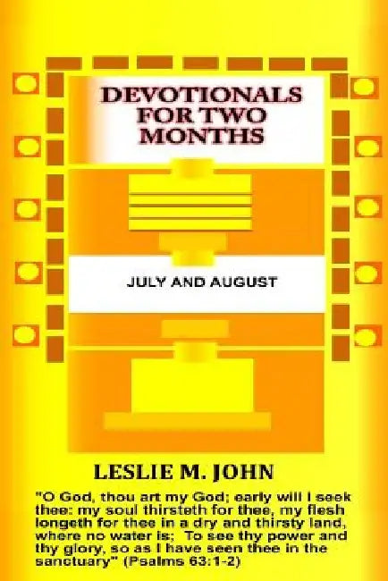 Devotionals for Two Months: July and August: July and August by Leslie M. John