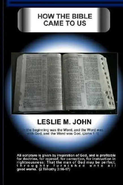 How The Bible Came To Us by Leslie M. John