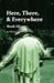 Here There and Everywhere Book III by Michael E. Gorman