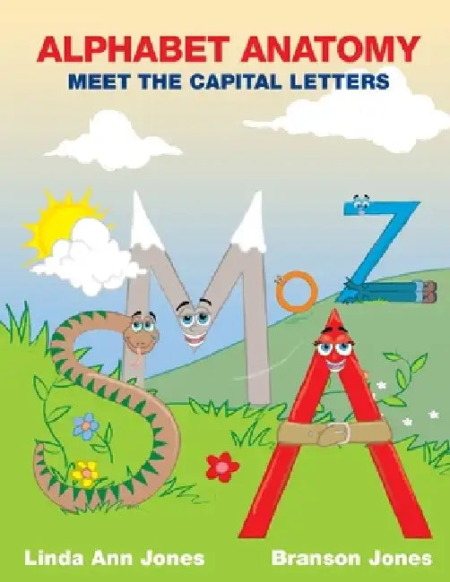 Alphabet Anatomy: Meet the Capital Letters by Linda Ann Jones