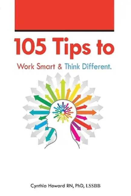 105 Ways to Get More Done. Live Happy. by Cnc Phd Howard Rn
