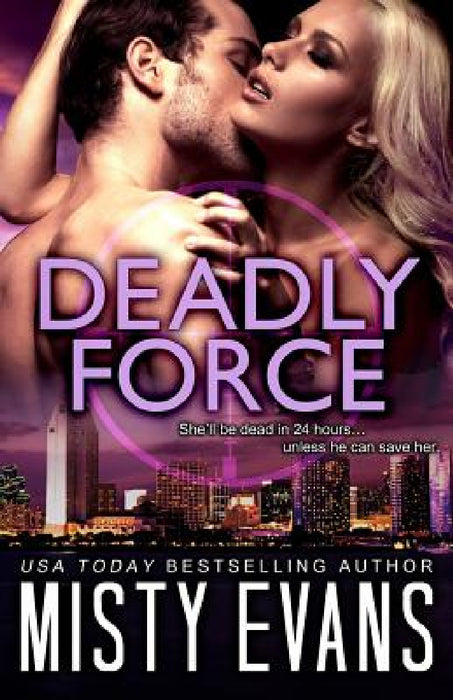 Deadly Force: SCVC Taskforce Romantic Suspense Series, Book 3 by Misty Evans