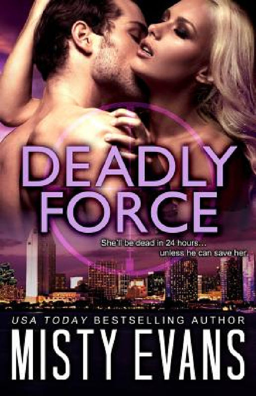 Deadly Force: SCVC Taskforce Romantic Suspense Series, Book 3 by Misty Evans