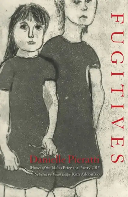 Fugitives by Danielle Pieratti