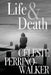 Life & Death by Celeste Perrino-Walker