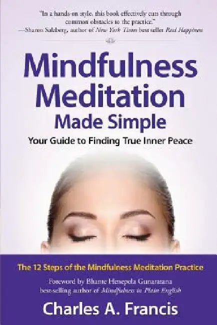 Mindfulness Meditation Made Simple: Your Guide to Finding True Inner Peace by Charles A. Francis