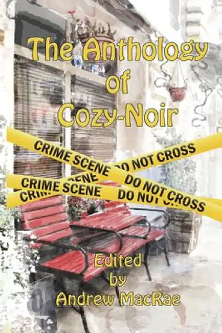 The Anthology of Cozy-Noir by Andrew MacRae
