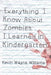 Everything I Know about Zombies, I Learned in Kindergarten by Kevin Wayne Williams