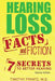 Hearing Loss: Facts and Fiction: 7 Secrets to Better Hearing by Timothy Frantz