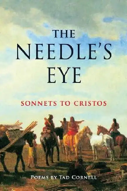 The Needle's Eye: Sonnets to Cristos by Tad Cornell