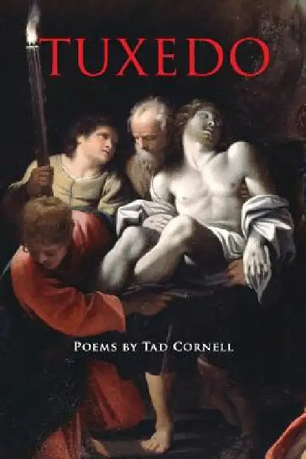 Tuxedo: Poems by Tad Cornell by Tad Cornell