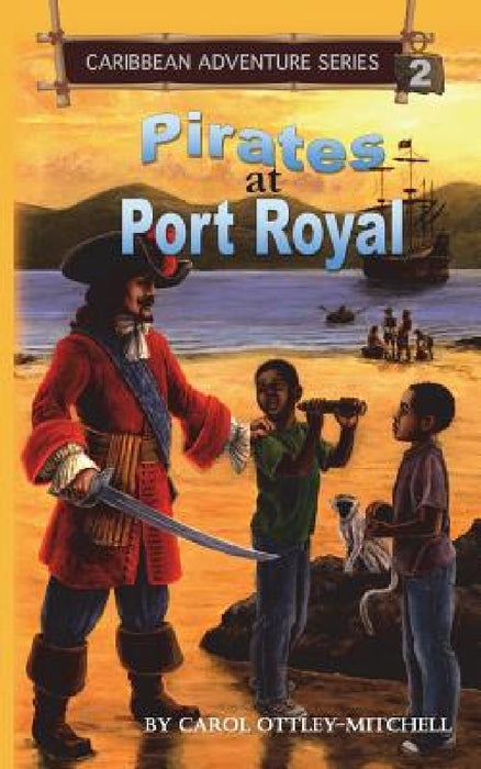 Pirates at Port Royal: Caribbean Adventure Series Book 2 by Carol Ottley-Mitchell, Ann-Cathrine Loo