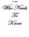 Who Needs To Know by Tl Bliss
