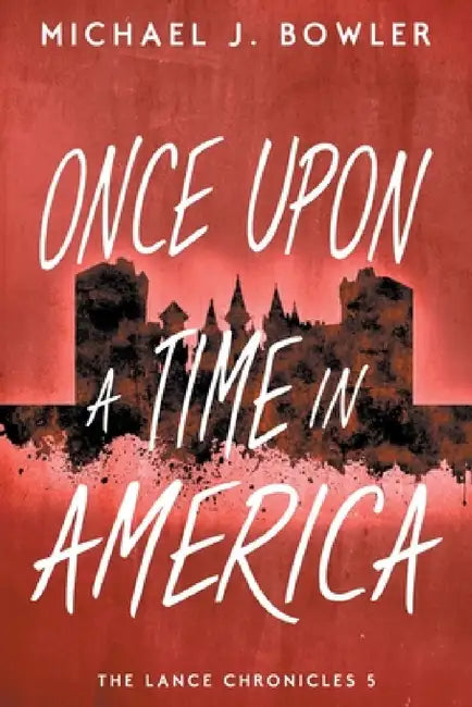 Once Upon A Time In America by Michael J. Bowler