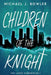 Children of the Knight by Michael J. Bowler