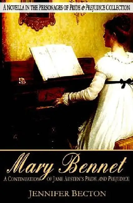 Mary Bennet: A Novella in the Personages of Pride & Prejudice Collection by Jennifer Becton