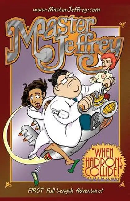 When Hadrons Collide: The First Full Length Master Jeffrey Adventure by Joe Sutliff