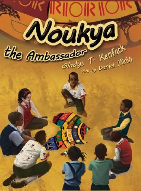 Noukya the Ambassador by Gladys T. Kenfack, Daniel Minlo