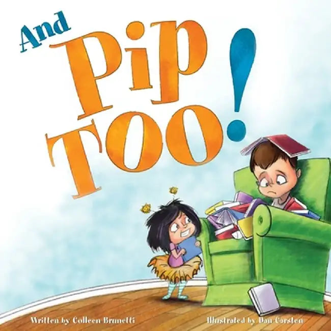 And Pip, Too! by Colleen Brunetti
