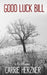 Good Luck Bill: A Memoir by Carrie Herzner