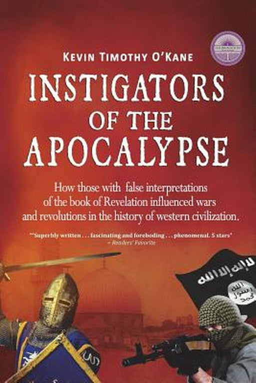 Instigators Of The Apocalypse by O'Kane, Kevin Timothy