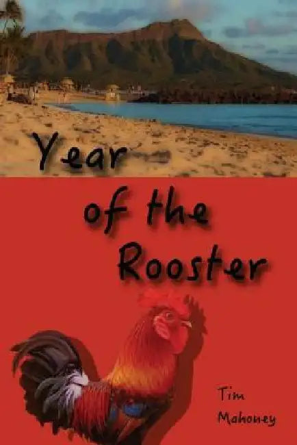 Year of the Rooster by Tim Mahoney