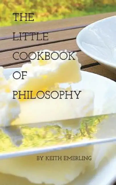 The Little Cookbook of Philosophy by Keith Emerling