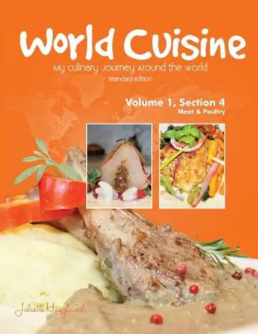 World Cuisine - My Culinary Journey Around the World Volume 1, Section 4: Meat and Poultry by Juliette Haegglund