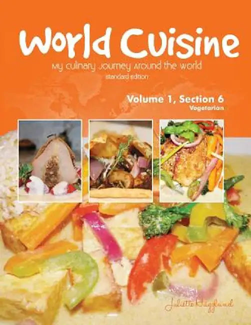 World Cuisine - My Culinary Journey Around the World Volume 1, Section 6: Vegetarian by Juliette Haegglund