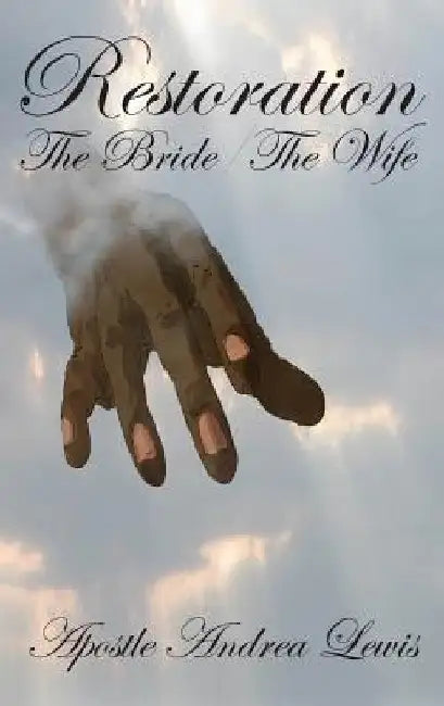 Restoration: The Bride / The Wife by Apostle Andrea Lewis