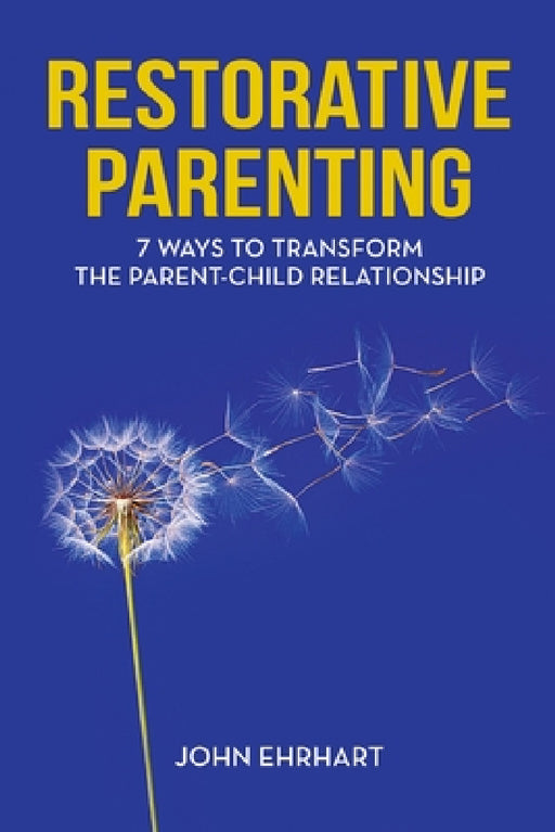 Restorative Parenting by John Ehrhart